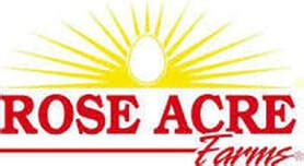 Rose Acre Farms .